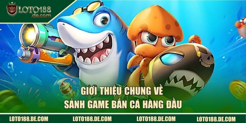 Bắn Cá LOTO188 - Săn Thưởng Khủng, Giải Trí Bất Tận 1 Giới thiệu về game bắn cá