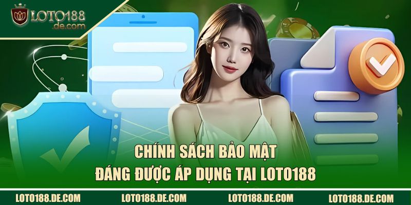 Quy định bảo mật tại LOTO188