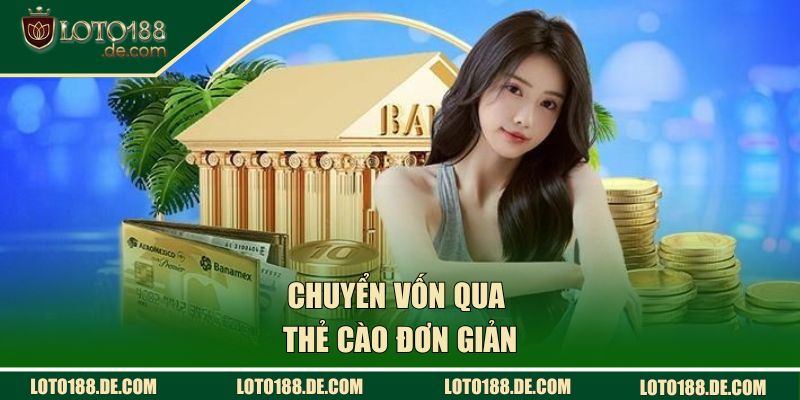 Chuyển vốn qua thẻ cào đơn giản