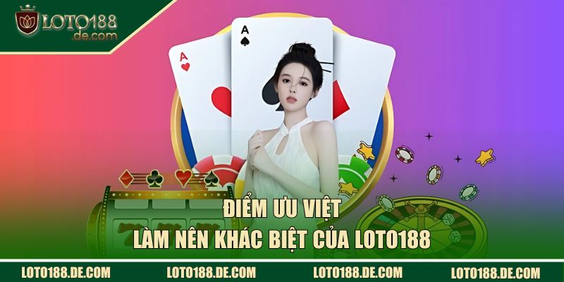 Điểm làm nên tên tuổi LOTO 188